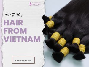 How to Buy Hair from Vietnam