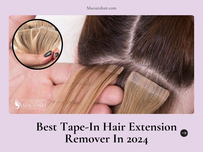 Let’s Find Out The Best Tape-In Hair Extension Remover In 2024