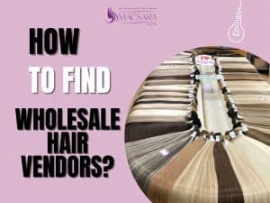 7 Step Guide: How To Find Wholesale Hair Vendors For Your Business?