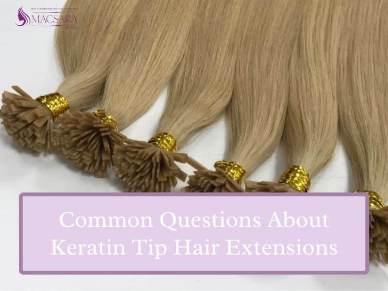 Common Questions About Keratin Tip Hair Extensions