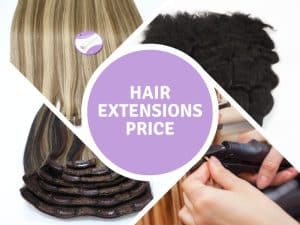 Hair Extensions Price: The Ultimate Guide For Beginners