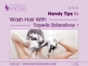 Handy Tips On How To Wash Hair With Tape In Extensions