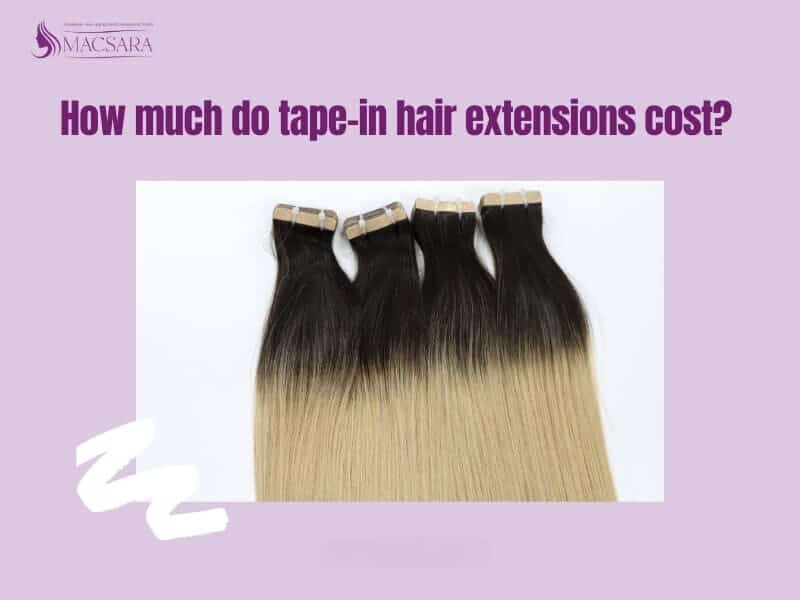 How Much Do Hair Extensions Tape In Cost?