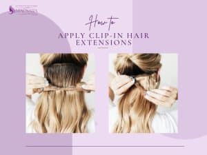 How To Put In Clip In Hair Extensions: A Beginner’s Guide