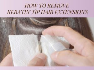 How to remove keratin tip hair extensions