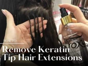 How To Remove Keratin Tip Hair Extensions: A Step By Step Guide