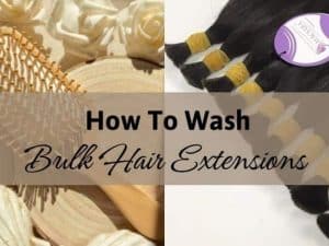 How To Wash Bulk Hair Extensions: A Step By Step Guide You Should Know