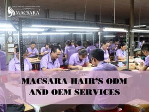 Let Your Business Grow With Macsara Hair Odm & Oem Services