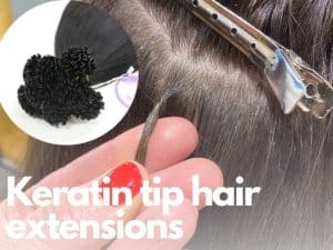 What Are Keratin Tip Hair Extensions? Everything You Need To Know