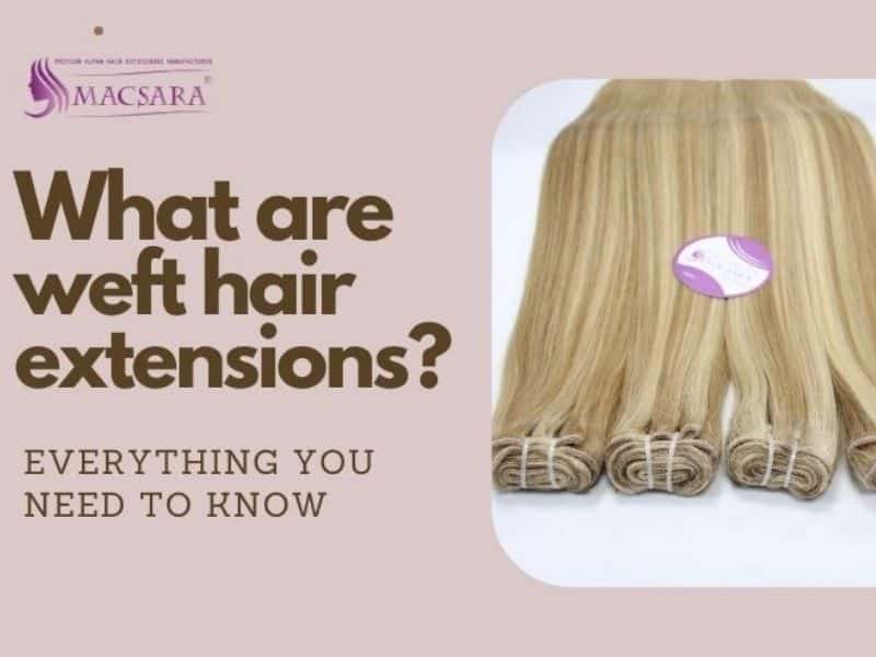 What Are Weft Hair Extensions? Everything You Need To Know