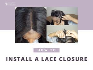 How To Install A Lace Closure: An Easy Guide For Beginners