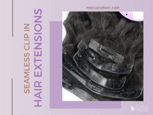 Seamless Clip In Hair Extensions