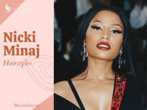 7 Most Remarkable Moment Of Nicki Minaj Hairstyles