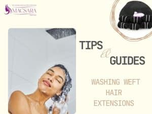 How To Wash Weft Hair Extensions Before And After Installation?