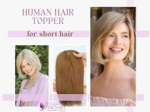 Human Hair Topper For Short Hair 5 Things To Know