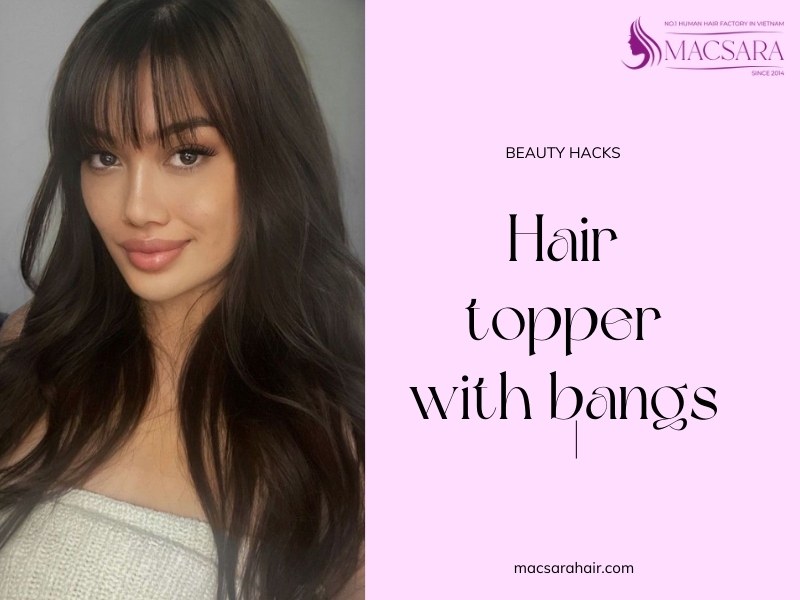 Hair Topper With Bangs: The Secret Weapon To An Upgraded Look