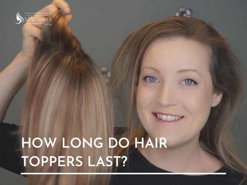 How Long Do Hair Toppers Last? Tips To Make Hair Toppers Last Long