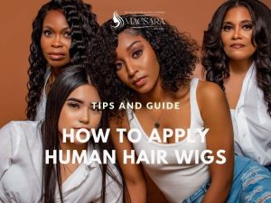 How To Apply Human Hair Wigs - A Guide For Beginners