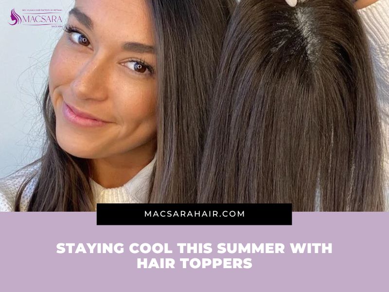 Looking Good While Staying Cool This Summer With Hair Toppers