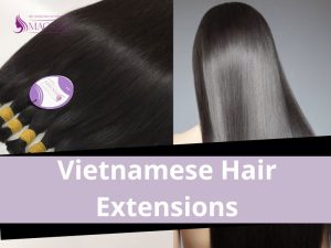 Vietnamese Hair Extensions: The Ultimate Guide