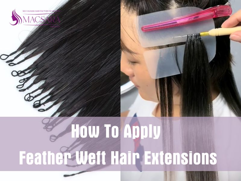 How To Apply Feather Weft Hair Extensions: The Ultimate Guide