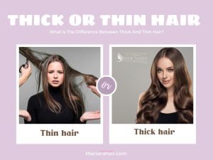 Thick And Thin Hair - What’s The Difference?