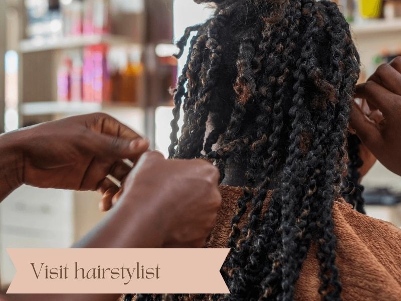 Consider visiting your stylist to ensure your braids and natural hair