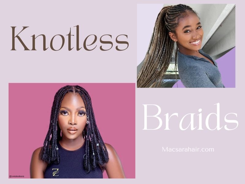 Knotless braids are a variation of traditional box braids