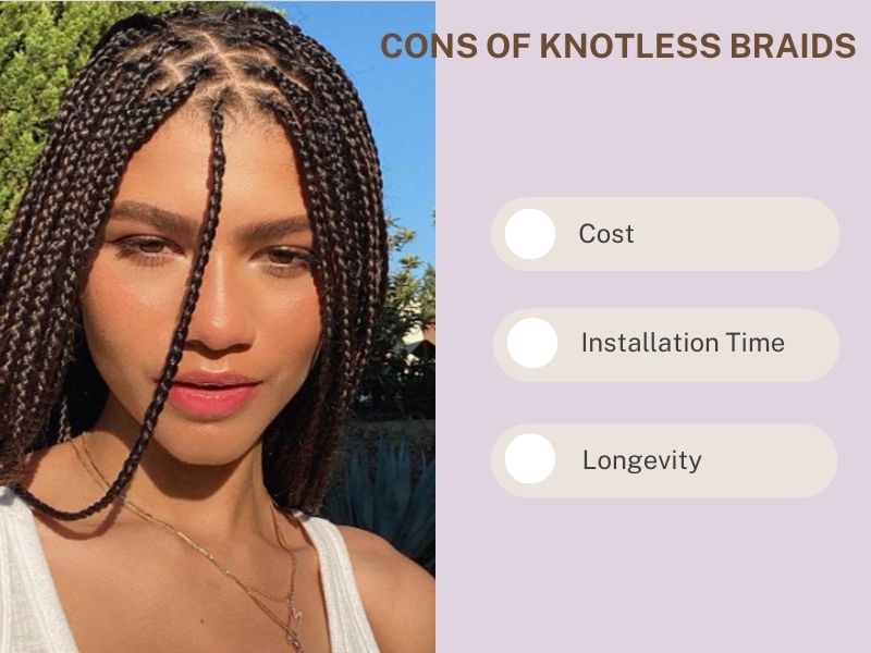 Some downwards of knotless braids you can consider