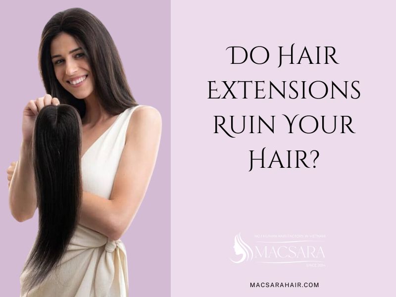 Do Hair Extensions Ruin Your Hair?- How To Avoid