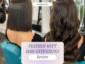 Feather Weft Hair Review: What It’s Like To Have Feather Weft Extensions