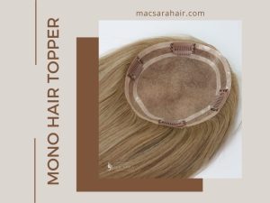 What Is A Mono Hair Topper