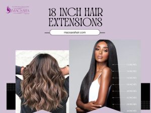 18 Inch Hair Extensions: A Comprehensive Guide For Beginners