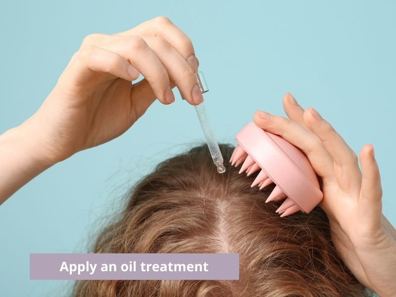 Apply an oil treatment