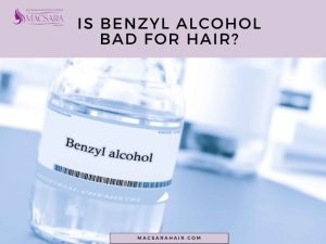 Is Benzyl Alcohol Bad For Hair? Here Is The Myth Debunked