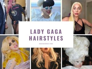 15 Lady Gaga Hairstyles That Prove She’s A Hair Chameleon