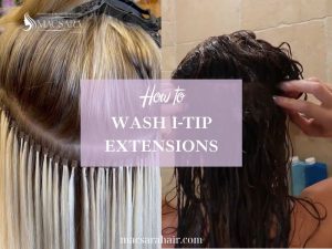 How To Wash Hair With I-Tip Extensions: A Step-by-step Guide