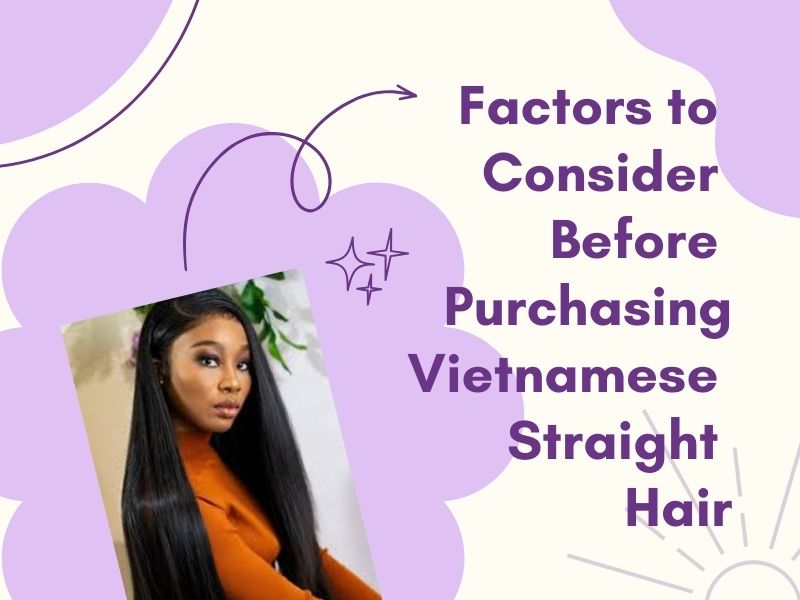 Factors to Consider Before Purchasing Vietnamese Straight Hair