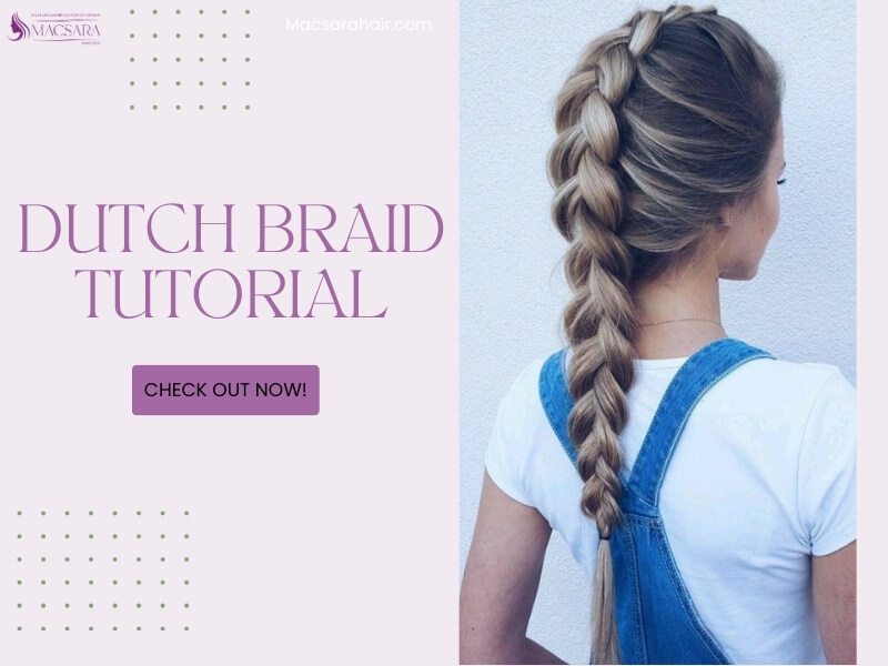 Dutch Braid With Detailed Styling Guide