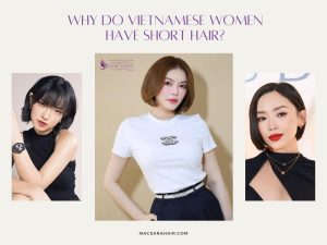 Why Do Vietnamese Women Have Short Hair?