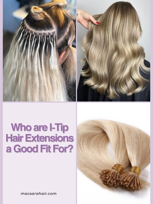 I-tips are ideal for individuals seeking longer, fuller hair