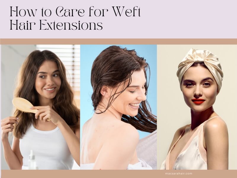 Caring for weft extensions is crucial 